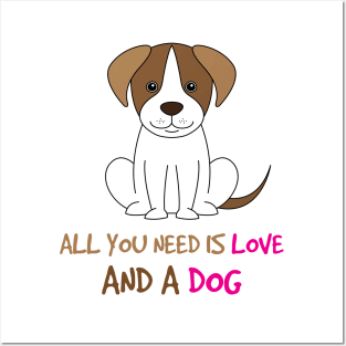 All You Need Is Love And a Dog Posters and Art